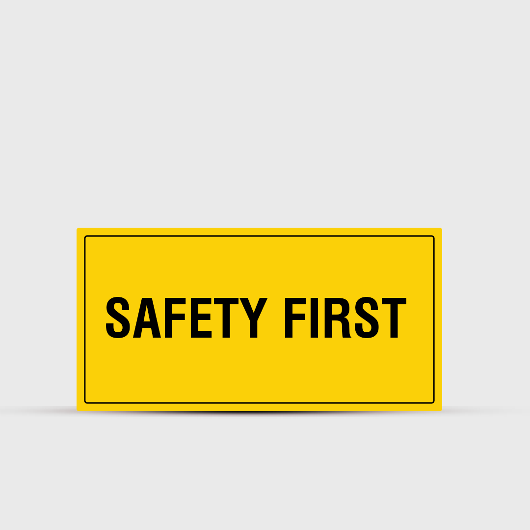 Safety First - Safety Sign - Warning & Safety Signs