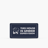 House Under Supervision - Dog on Premises Sign |  Custom Dog Signs