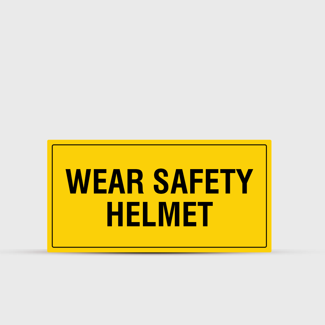 Wear Safety Helmet - Safety Sign - Warning & Safety Signs