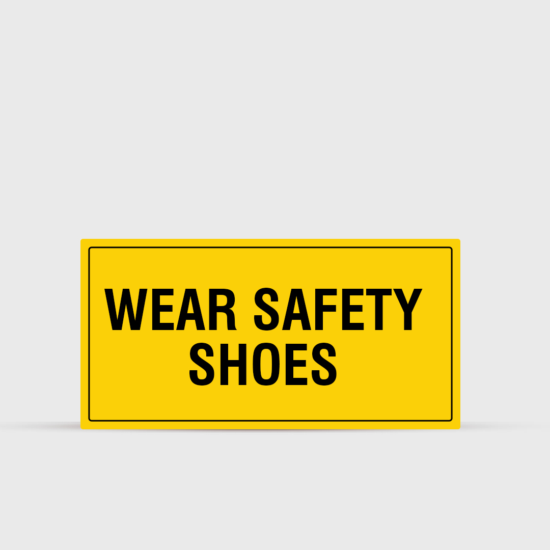 Wear Safety Shoes - Safety Sign - Warning & Safety Signs