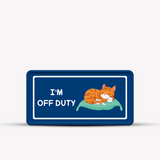 I'm Off Duty - Cute Cat Sign | Custom Pet Signs