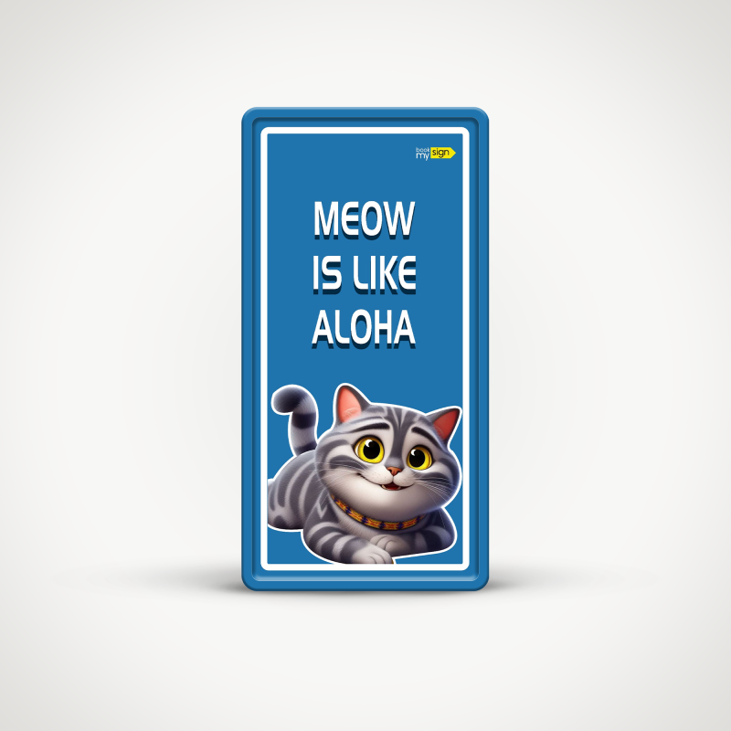 Meow is like aloha - Custom Dog on Premises Sign